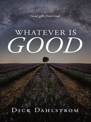 cover image of Whatever is GOOD